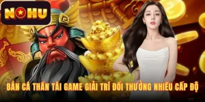 ban-ca-than-tai-game-giai-tri-doi-thuong-nhieu-cap-do