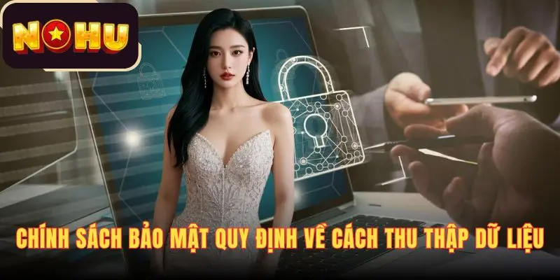 Chính sách bảo mật quy định về cách thu thập dữ liệu