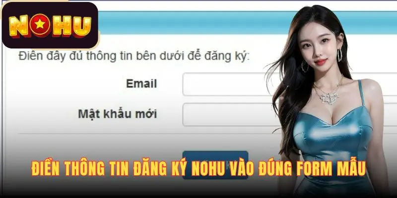 Điền thông tin đăng ký NOHU vào đúng form mẫu