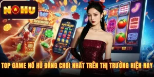 top-game-no-hu-dang-choi-nhat-tren-thi-truong-hien-nay