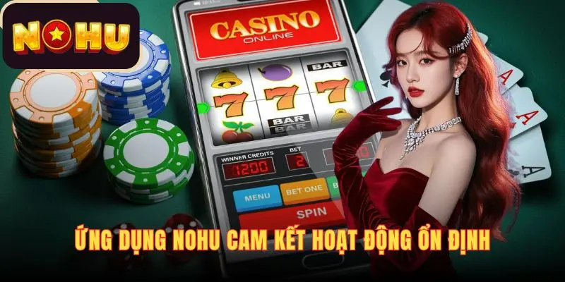 Ứng dụng NOHU cam kết hoạt động ổn định
