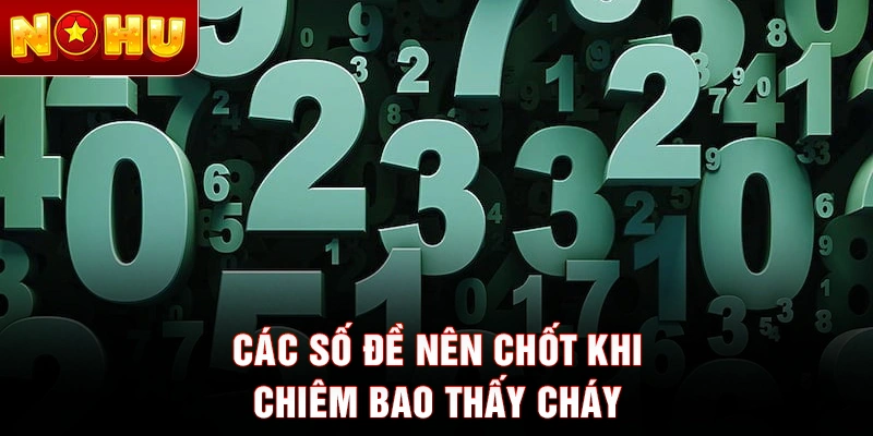Các số đề nên chốt khi chiêm bao thấy cháy