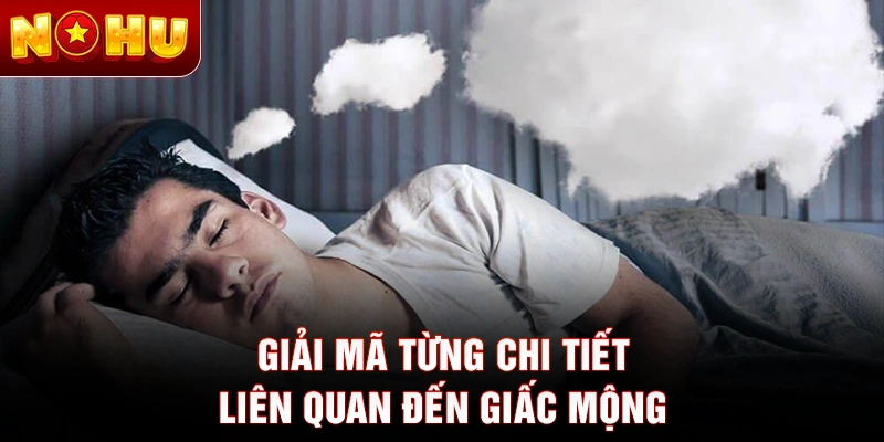 Giải mã từng chi tiết liên quan đến giấc mộng
